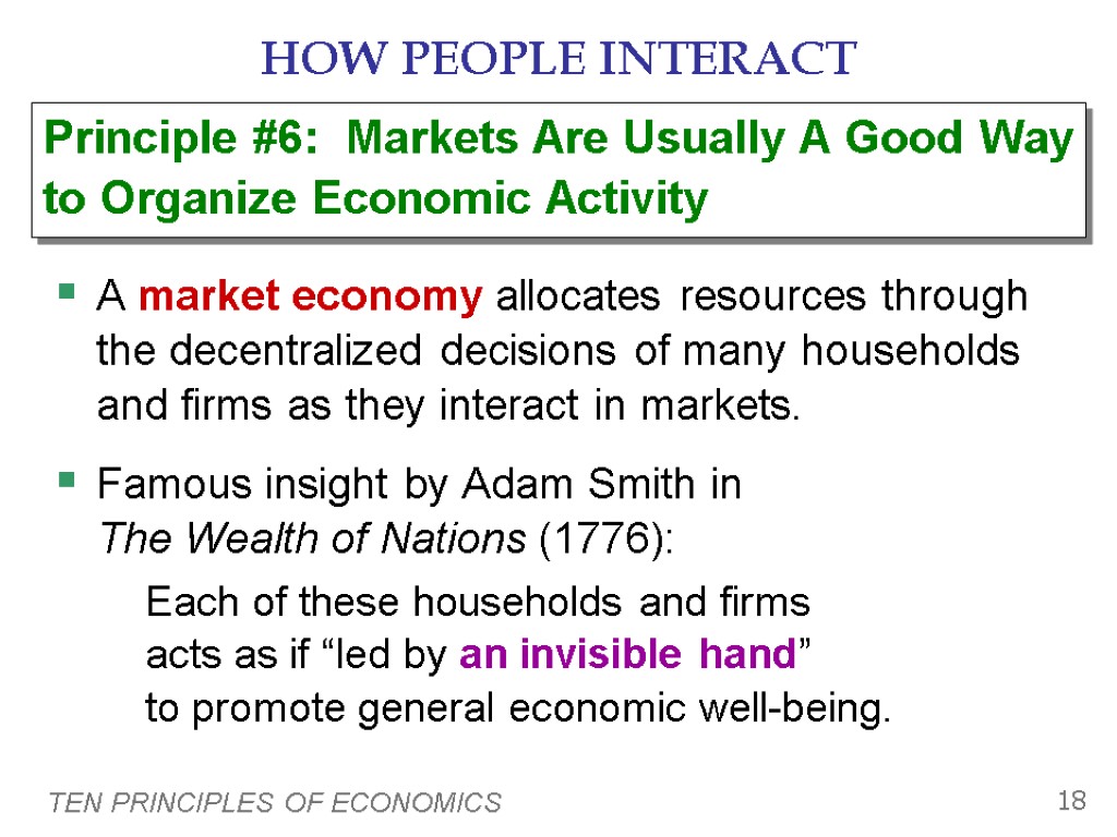 TEN PRINCIPLES OF ECONOMICS 18 HOW PEOPLE INTERACT A market economy allocates resources through